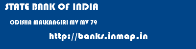 STATE BANK OF INDIA  ODISHA MALKANGIRI MV MV 79  banks information 